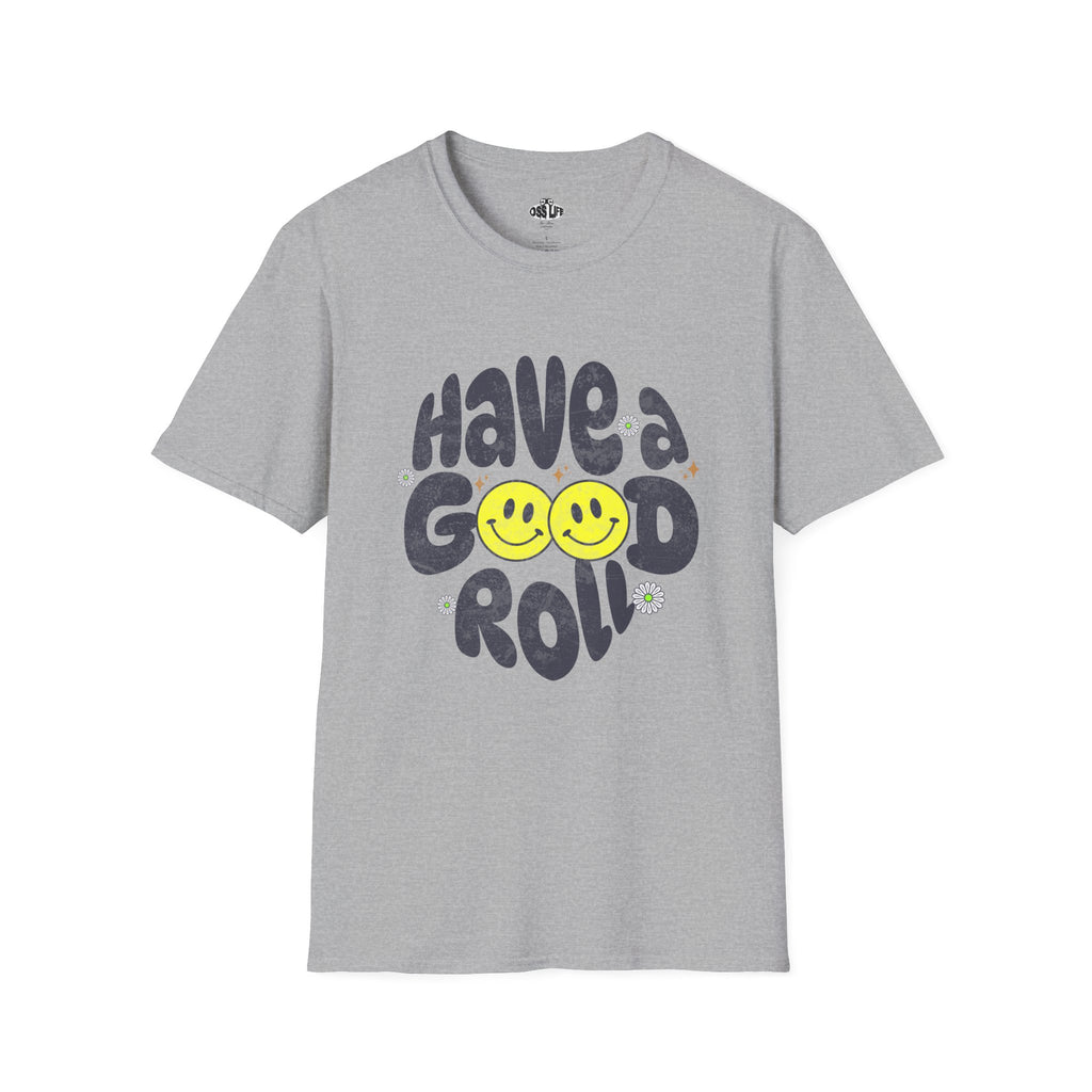 Have a Good Roll Softstyle Adult Unisex T-shirt