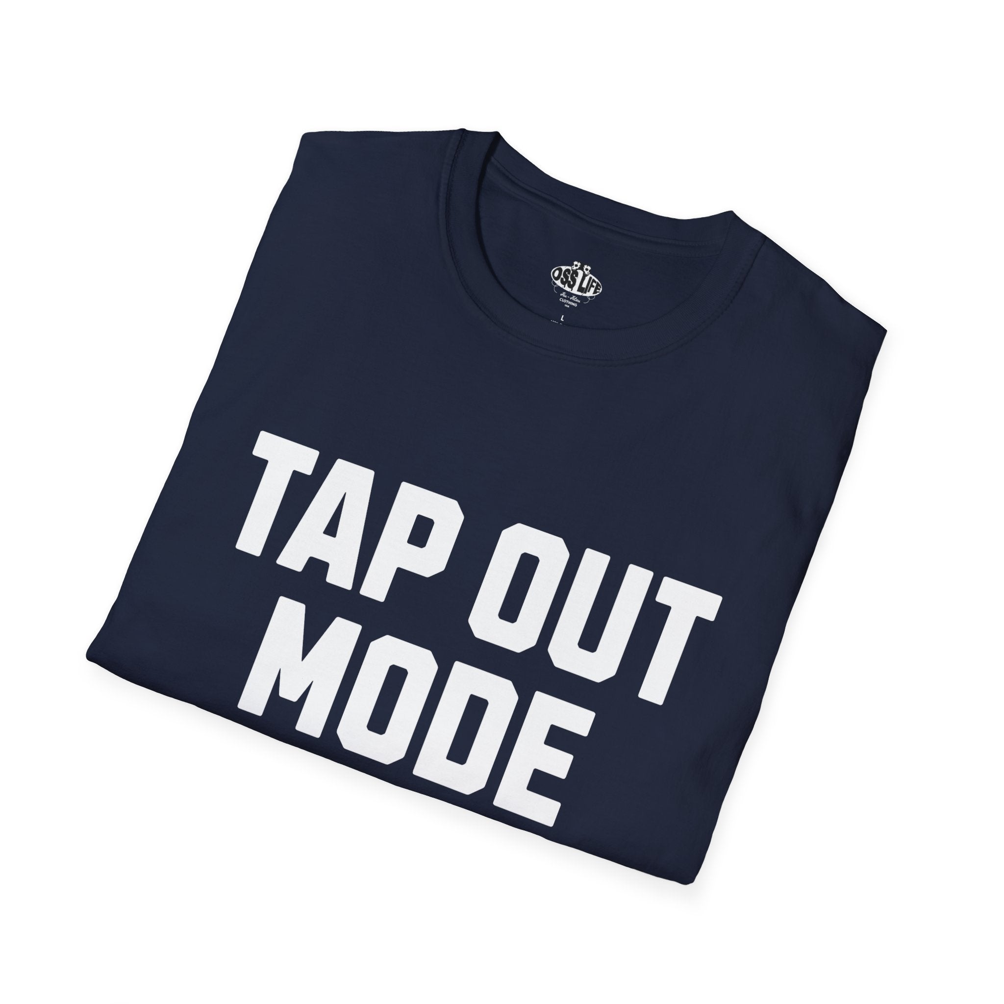 Tap Out Mode ON Softstyle Adult Unisex T-shirt
